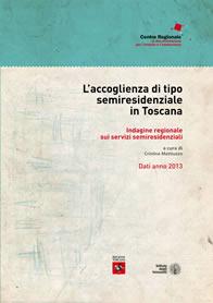 cover del report L'accoglienza di tipo semiresidenziale in Toscana. Indagine regionale sui servizi semiresidenziali - dati anno 2013